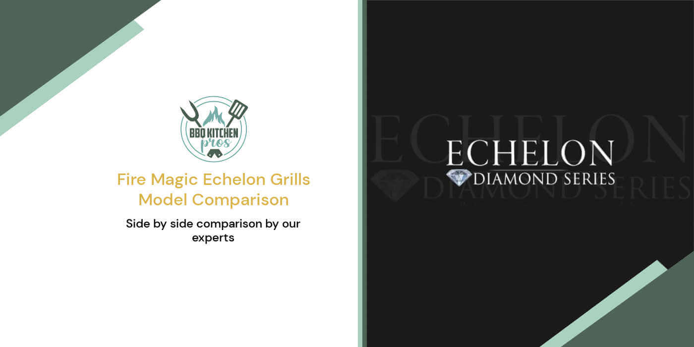 Fire Magic Echelon Grill Model Comparison